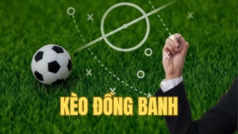 Khái quát vài nét về kèo đồng banh