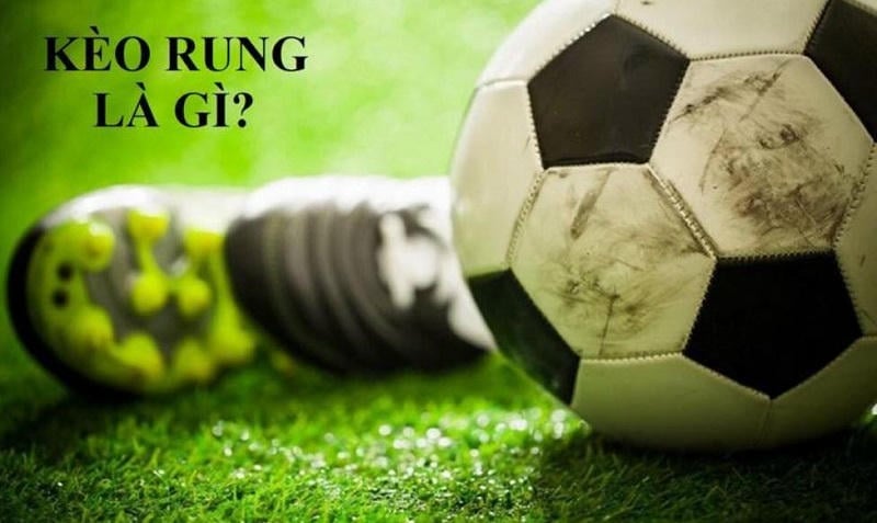 Kèo Rung Là Gì?